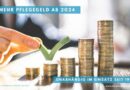 Mehr Pflegegeld ab 2024